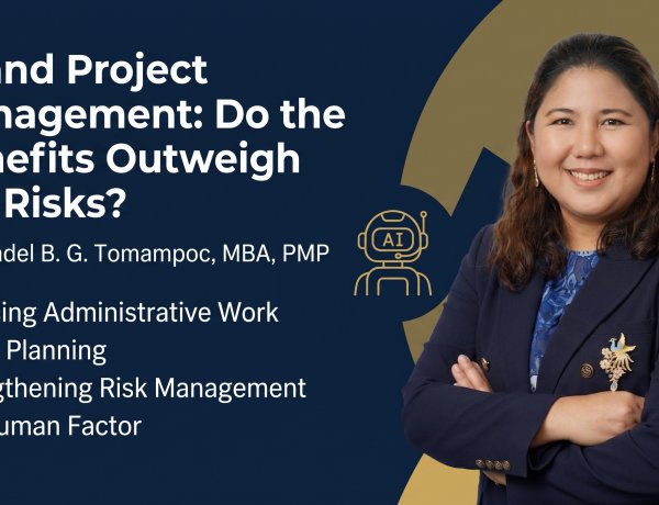 AI and Project Management: Do the Benefits Outweigh the Risks? By Orladel B. G. Tomampoc, MBA, PMP